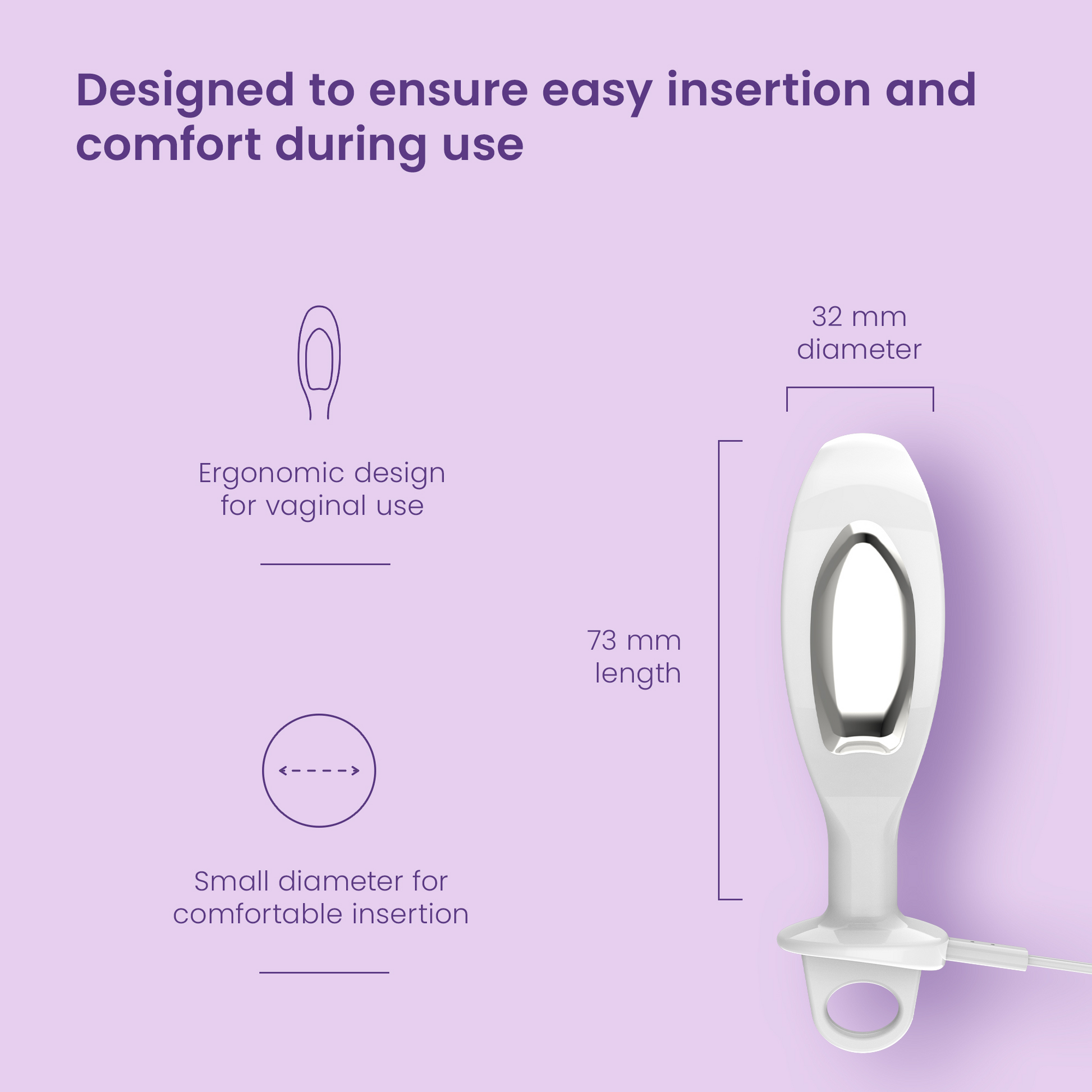 Liberty Loop probe dimensions: 32 mm diameter and 73 mm length, ergonomically designed for vaginal use