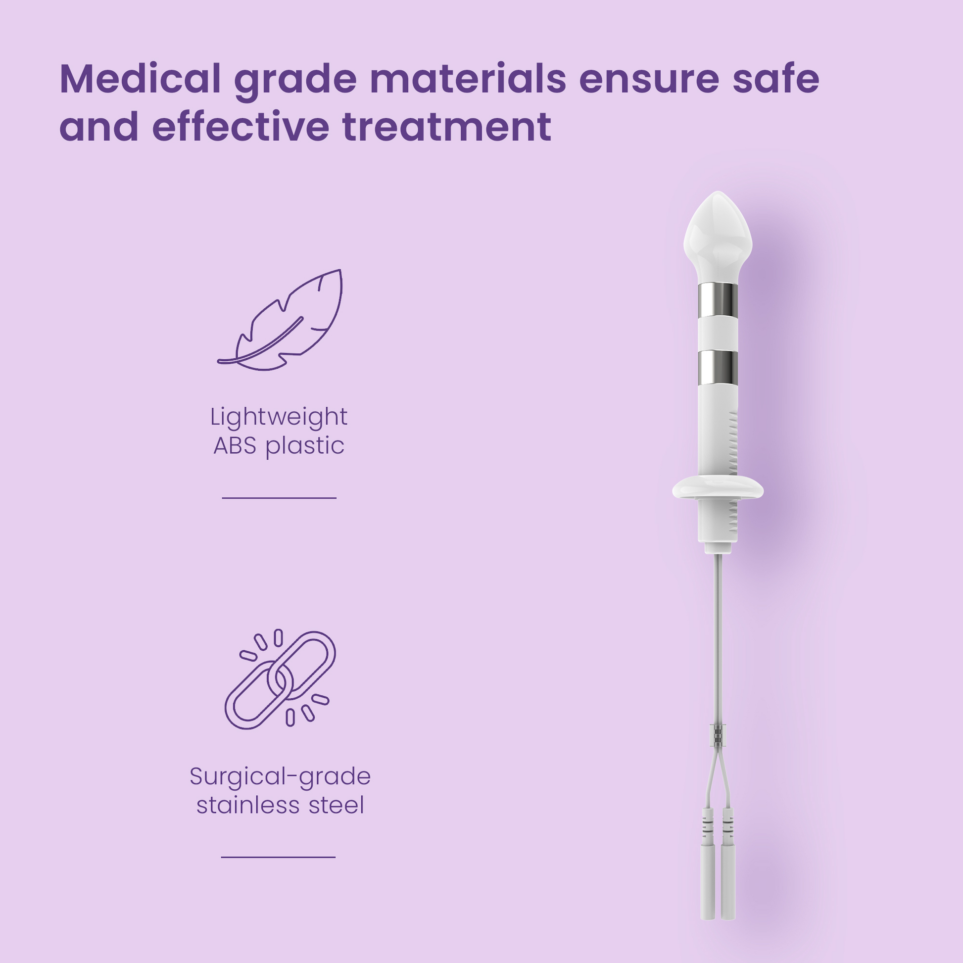 Liberty Fit probe made from lightweight ABS plastic and surgical-grade stainless steel