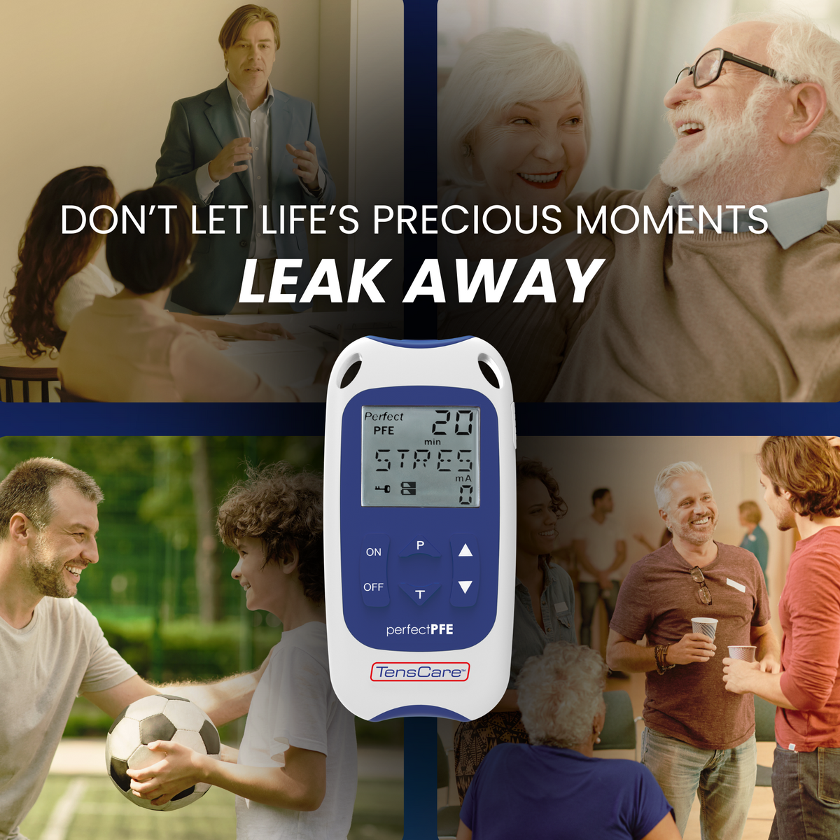 Perfect PFE unit over scenes of everyday life, captioned don't let life's precious moments leak away