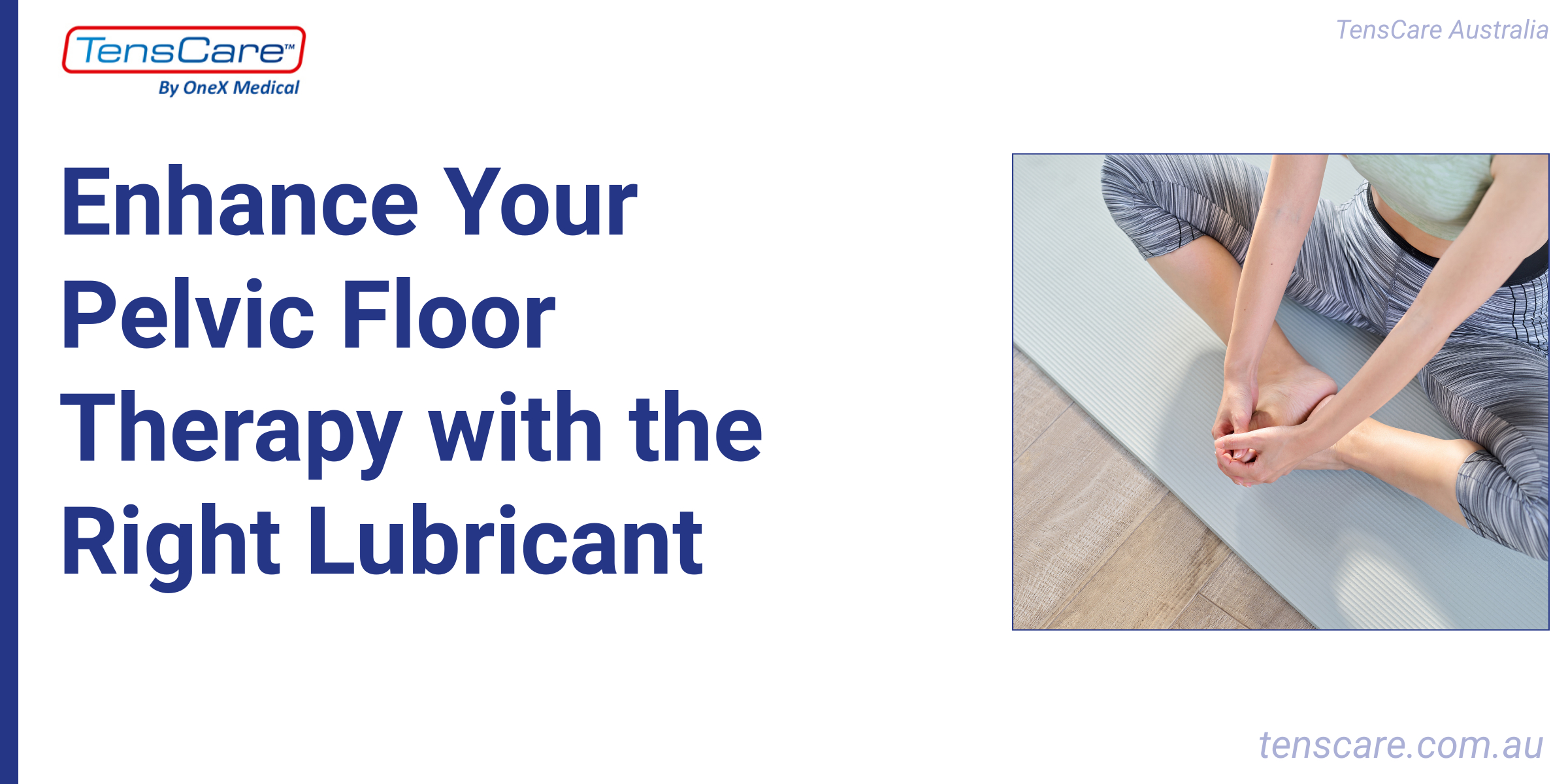 Enhance Your Pelvic Floor Therapy with the Right Lubricant